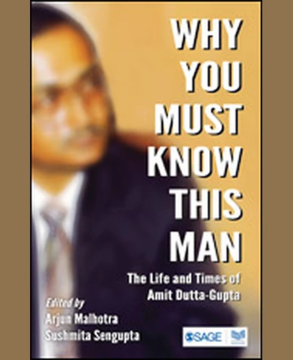 Why You Must Know This Man: The Life and Times of Amit Dutta Gupta