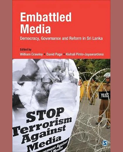 Embattled Media: Democracy, Governance and Reform in Sri Lanka, 1st Edition