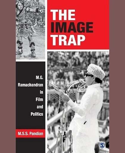 The Image Trap: M.G. Ramachandran in Film and Politics