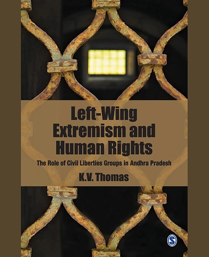 Left-Wing Extremism and Human Rights: The Role of Civil Liberties Groups in Andhra Pradesh