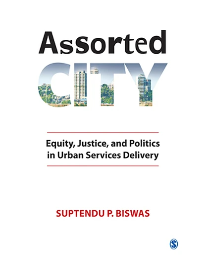 Assorted City: Equity, Justice, and Politics in Urban Services Delivery