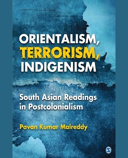 Orientalism, Terrorism, Indigenism: South Asian Readings in Postcolonialism