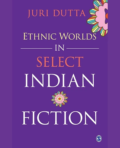 Ethnic Worlds in Select Indian Fiction