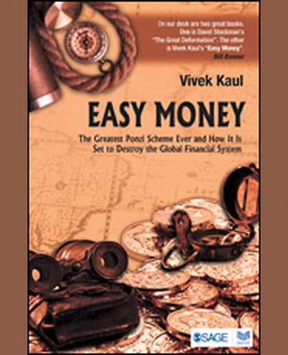 Easy Money: The Greatest Ponzi Scheme Ever and How It Is Set to Destroy the Global Financial System