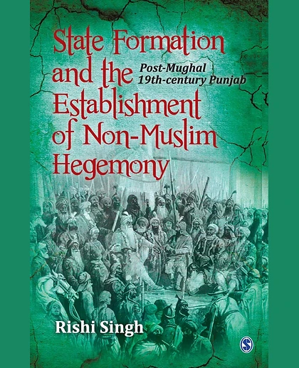 State Formation and the Establishment of Non-Muslim Hegemony: Post-Mughal 19th-Century Punjab