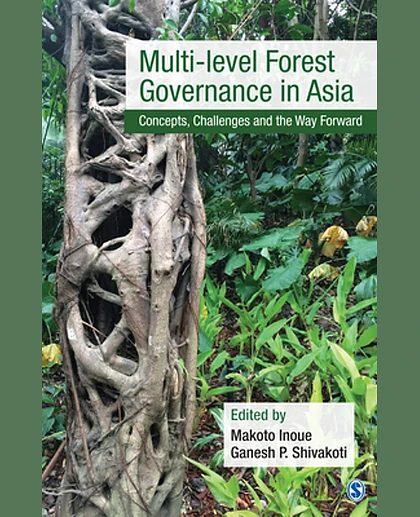 Multi-Level Forest Governance in Asia: Concepts, Challenges, and the Way Forward