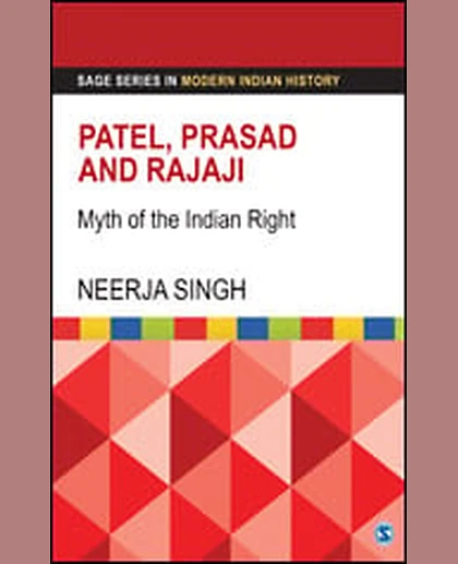 Patel, Prasad and Rajaji: Myth of the Indian Right