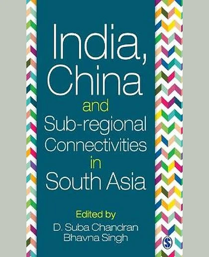 India, China and Sub-Regional Connectivities in South Asia