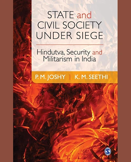 State and Civil Society Under Siege: Hindutva, Security and Militarism in India