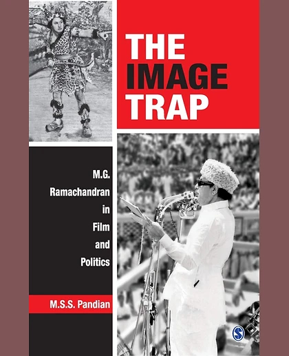The Image Trap: M.G. Ramachandran in Film and Politics