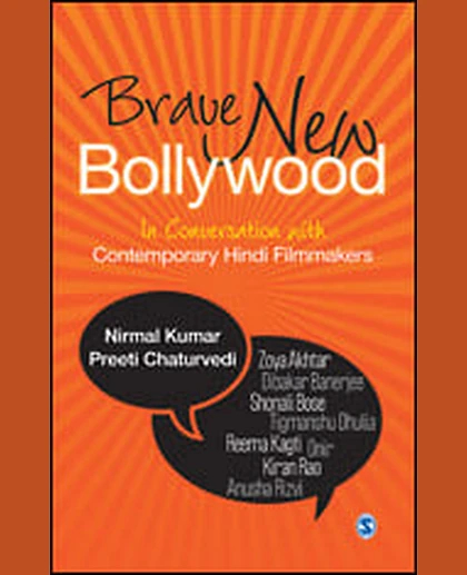 Brave New Bollywood: In Conversation with Contemporary Hindi Filmmakers, 1st Edition