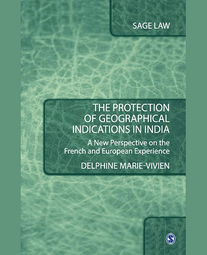 The Protection of Geographical Indications in India: A New Perspective on the French and European Experience, 1st Edition