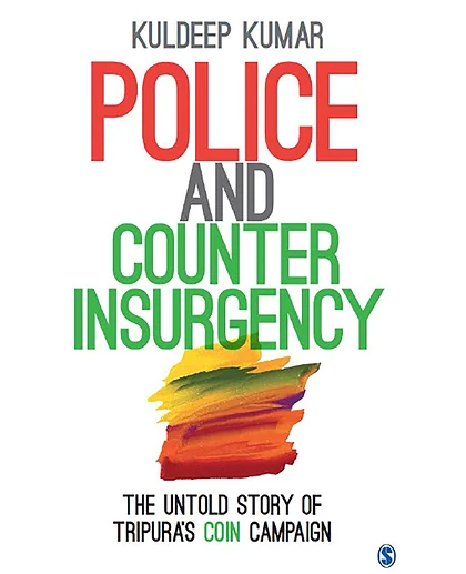 Police and Counterinsurgency: The Untold Story of Tripura's COIN Campaign