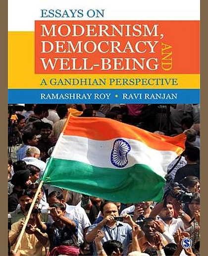 Essays on Modernism, Democracy and Well-Being: A Gandhian Perspective