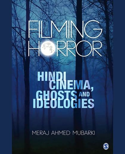 Filming Horror: Hindi Cinema, Ghosts and Ideologies