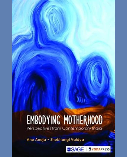 Embodying Motherhood: Perspectives Fromcontemporary India