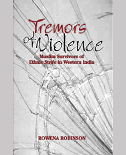 Tremors of Violence: Muslim Survivors of Ethnic Strife in Western India, 1st Edition