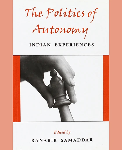 The Politics of Autonomy: Indian Experiences, 1st Edition