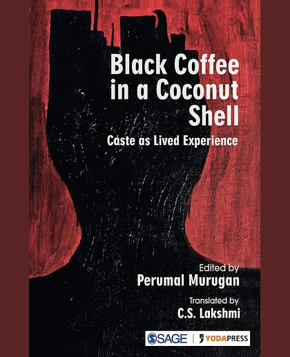 Black Coffee in a Coconut Shell: Caste as Lived Experience, 1st Edition