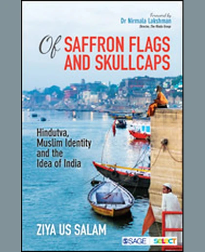 Of Saffron Flags and Skullcaps: Hindutva, Muslim Identity and the Idea of India