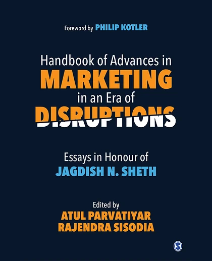 Handbook of Advances in Marketing in an Era of Disruptions: Essays in Honour of Jagdish N. Sheth
