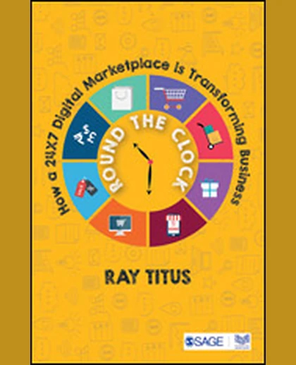 Round the Clock: How a 24x7 Digital Marketplace Is Transforming Business, 1st Edition