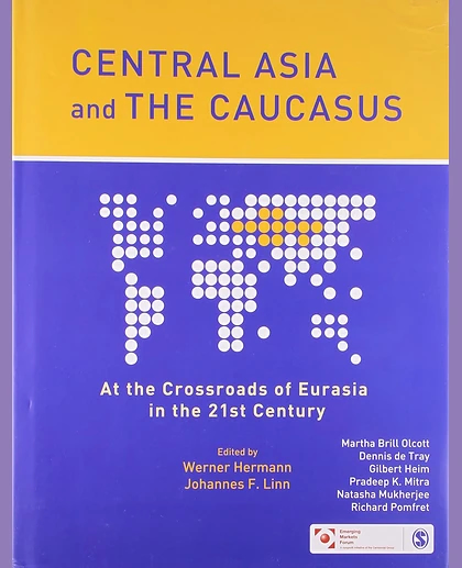Central Asia and the Caucasus: At the Crossroads of Eurasia in the 21st Century