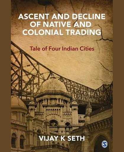 Ascent and Decline of Native and Colonial Trading: Tale of Four Indian Cities
