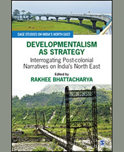 Developmentalism as Strategy: Interrogating Post-Colonial Narratives on India's North East