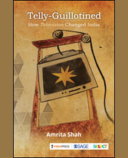 Telly-Guillotined: How Television Changed India, New Edition