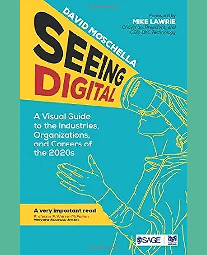 Seeing Digital: A Visual Guide to the Industries, Organizations, and Careers of the 2020s, 1st Edition