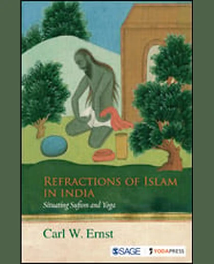 Refractions of Islam in India: Situating Sufism and Yoga