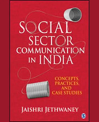 Social Sector Communication in India: Concepts, Practices, and Case Studies