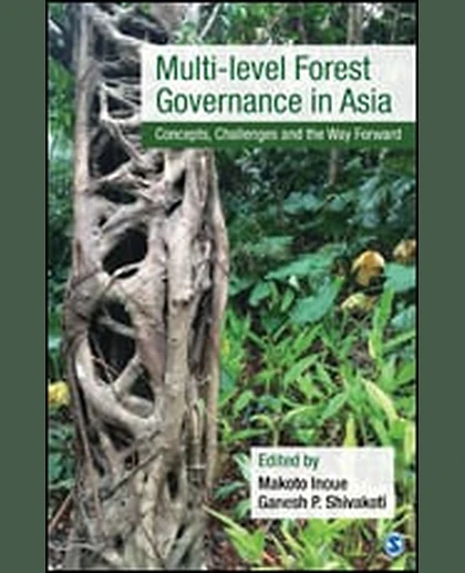 Multi-Level Forest Governance in Asia: Concepts, Challenges, and the Way Forward