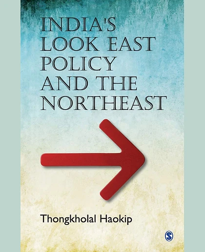 India's Look East Policy and the Northeast