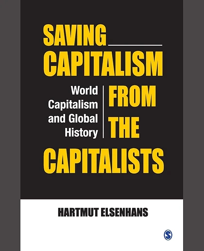 Saving Capitalism from the Capitalists: World Capitalism and Global History