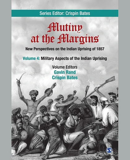 Mutiny at the Margins: New Perspectives on the Indian Uprising of 1857. Vol. 4, Military Aspects of the Indian Uprising