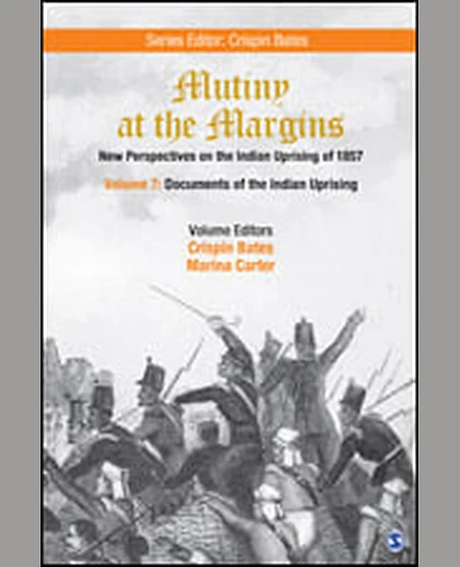 Mutiny at the Margins: New Perspectives on the Indian Uprising of 1857: Documents of the Indian Uprising.