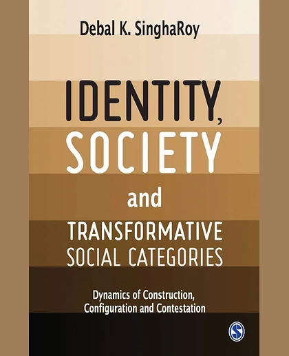 Identity, Society and Transformative Social Categories: Dynamics of Construction, Configuration and Contestation