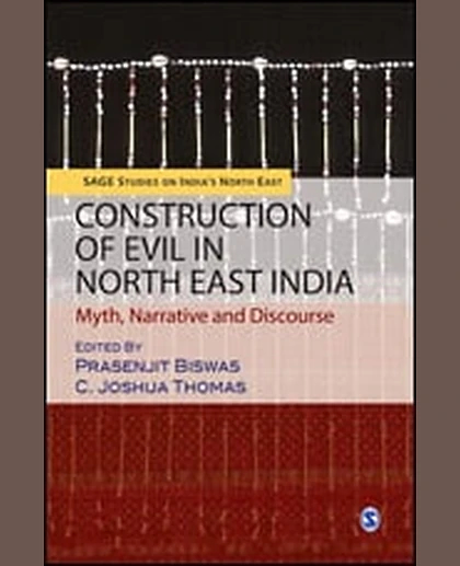 Construction of Evil in North East India: Myth, Narrative and Discourse