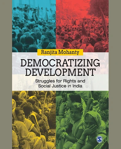 Democratizing Development: Struggles for Rights and Social Justice in India, 1st Edition