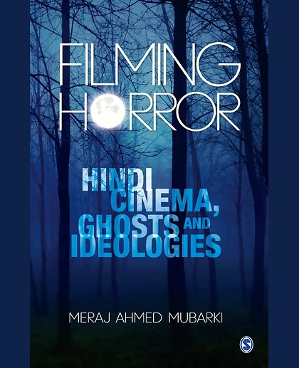 Filming Horror: Hindi Cinema, Ghosts and Ideologies