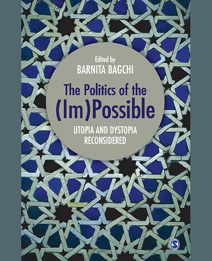 The Politics of the (Im)possible: Utopia and Dystopia Reconsidered