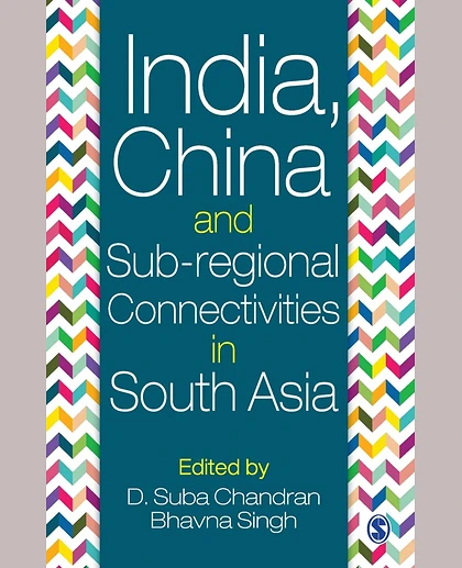 India, China and Sub-regional Connectivities in South Asia, 1st Edition