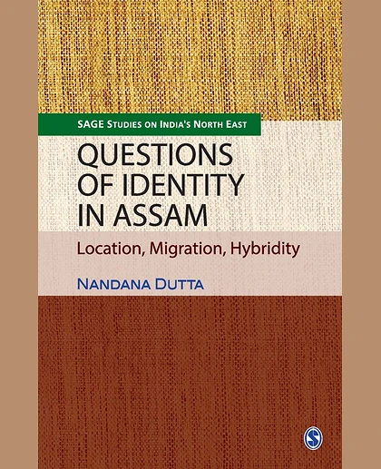 Questions of Identity in Assam: Location, Migration, Hybridity
