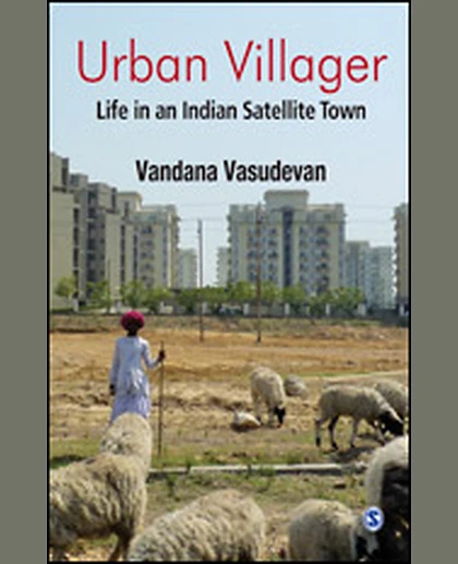 Urban Villager: Life in an Indian Satellite Town
