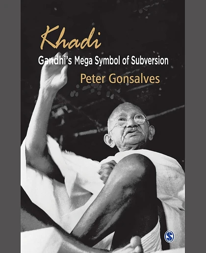 Khadi: Gandhi's Mega Symbol of Subversion