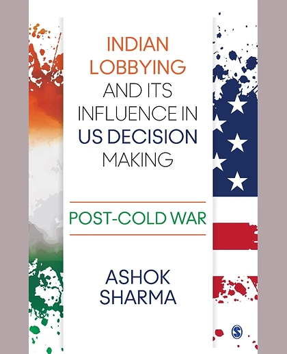 Indian Lobbying and Its Influence in US Decision Making: Post-Cold War