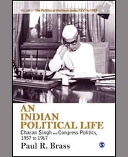 An Indian Political Life: Charan Singh and Congress Politics, 1957 to 1967: Regionalism, Discontent, and Decline of the Congress