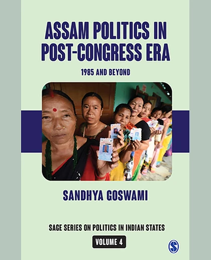 Assam Politics in Post-Congress Era: 1985 and Beyond